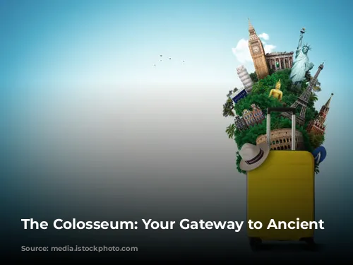 The Colosseum: Your Gateway to Ancient Rome