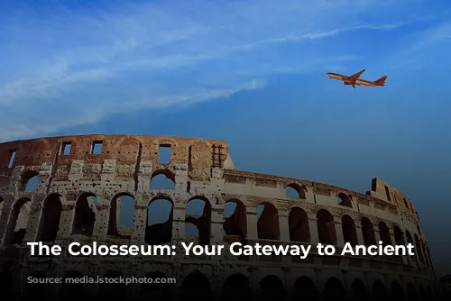 The Colosseum: Your Gateway to Ancient Rome