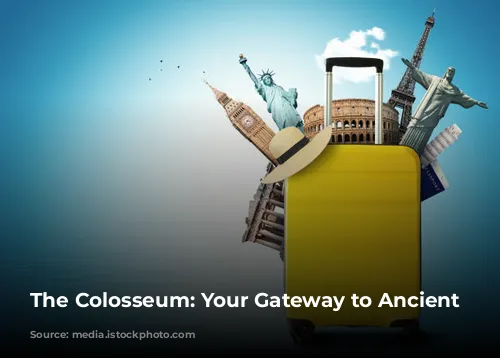 The Colosseum: Your Gateway to Ancient Rome