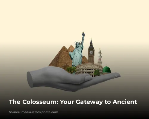 The Colosseum: Your Gateway to Ancient Rome