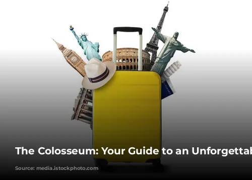 The Colosseum: Your Guide to an Unforgettable Experience