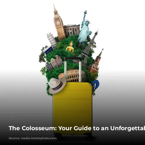 The Colosseum: Your Guide to an Unforgettable Experience