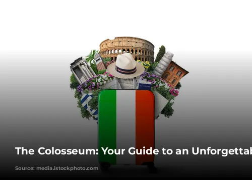 The Colosseum: Your Guide to an Unforgettable Experience