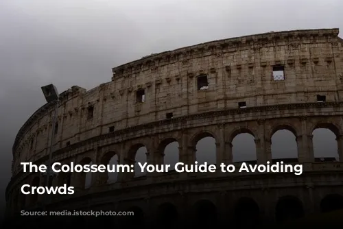 The Colosseum: Your Guide to Avoiding the Crowds