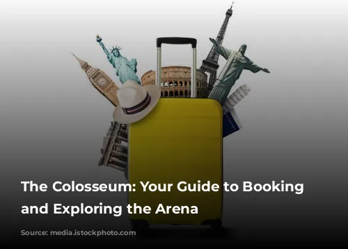 The Colosseum: Your Guide to Booking Tickets and Exploring the Arena