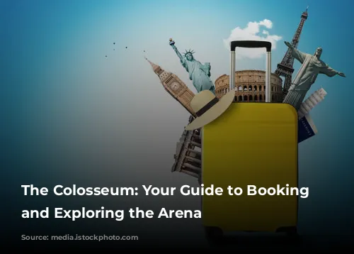 The Colosseum: Your Guide to Booking Tickets and Exploring the Arena