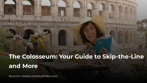 The Colosseum: Your Guide to Skip-the-Line Tickets and More