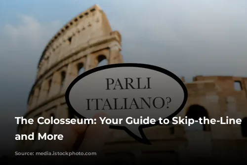 The Colosseum: Your Guide to Skip-the-Line Tickets and More