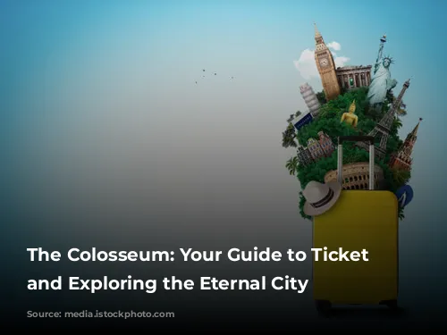 The Colosseum: Your Guide to Ticket Buying and Exploring the Eternal City