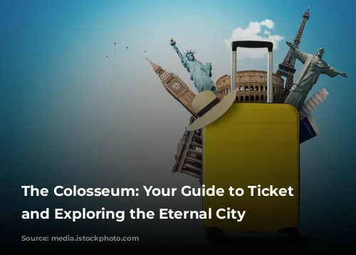 The Colosseum: Your Guide to Ticket Buying and Exploring the Eternal City