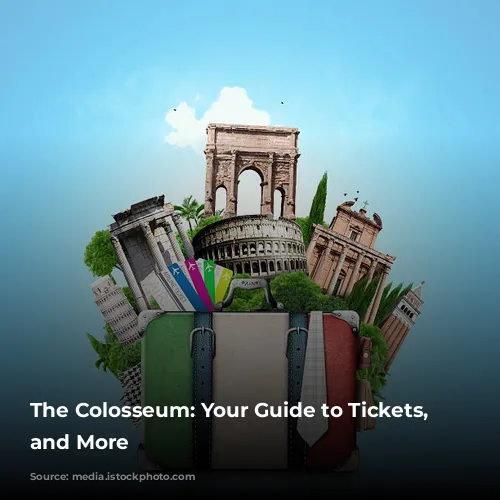 The Colosseum: Your Guide to Tickets, Tours, and More