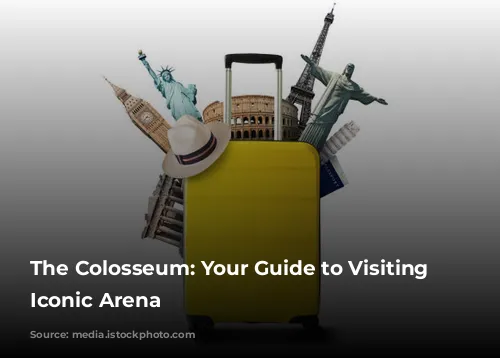 The Colosseum: Your Guide to Visiting Rome's Iconic Arena