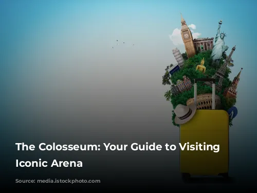 The Colosseum: Your Guide to Visiting Rome's Iconic Arena