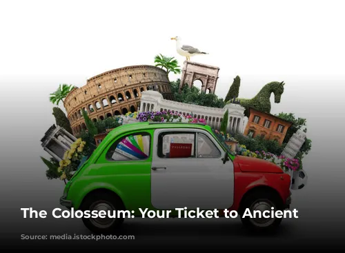 The Colosseum: Your Ticket to Ancient Rome