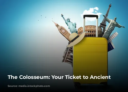 The Colosseum: Your Ticket to Ancient Rome