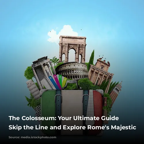 The Colosseum: Your Ultimate Guide to Skip the Line and Explore Rome's Majestic Past