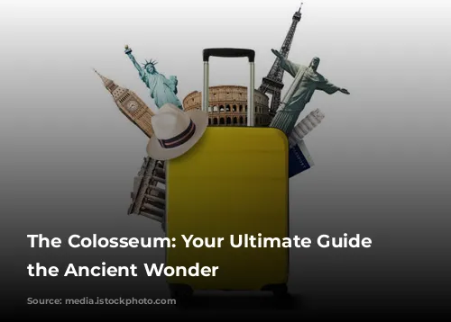 The Colosseum: Your Ultimate Guide to the Ancient Wonder