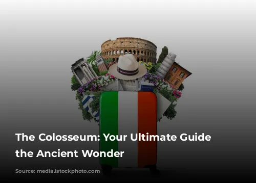 The Colosseum: Your Ultimate Guide to the Ancient Wonder