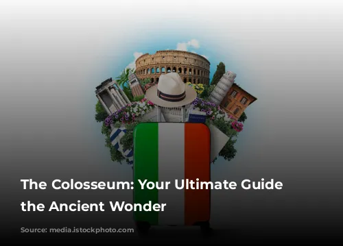 The Colosseum: Your Ultimate Guide to the Ancient Wonder