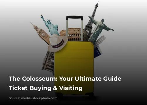 The Colosseum: Your Ultimate Guide to Ticket Buying & Visiting