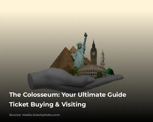 The Colosseum: Your Ultimate Guide to Ticket Buying & Visiting