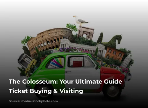 The Colosseum: Your Ultimate Guide to Ticket Buying & Visiting