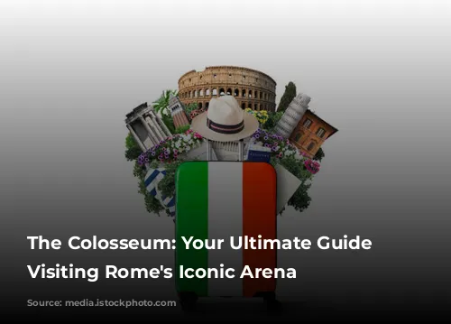 The Colosseum: Your Ultimate Guide to Visiting Rome's Iconic Arena