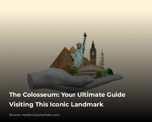 The Colosseum: Your Ultimate Guide to Visiting This Iconic Landmark