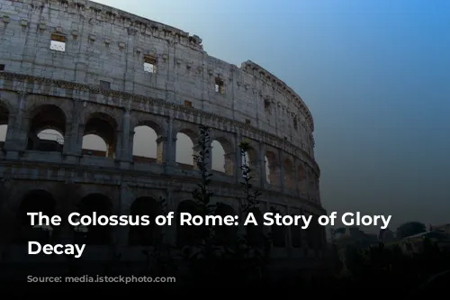 The Colossus of Rome: A Story of Glory and Decay