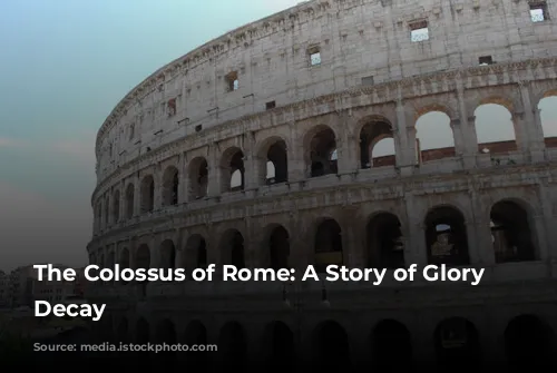 The Colossus of Rome: A Story of Glory and Decay