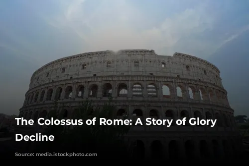 The Colossus of Rome: A Story of Glory and Decline