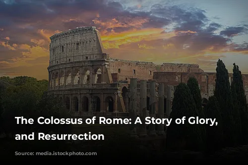 The Colossus of Rome: A Story of Glory, Destruction, and Resurrection