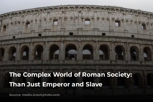 The Complex World of Roman Society: More Than Just Emperor and Slave