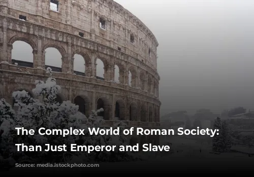 The Complex World of Roman Society: More Than Just Emperor and Slave