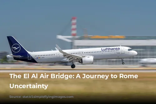 The El Al Air Bridge: A Journey to Rome Amidst Uncertainty