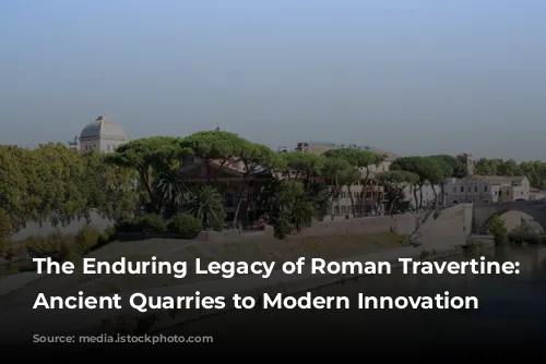 The Enduring Legacy of Roman Travertine: From Ancient Quarries to Modern Innovation