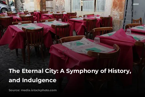 The Eternal City: A Symphony of History, Culture, and Indulgence