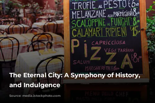 The Eternal City: A Symphony of History, Culture, and Indulgence