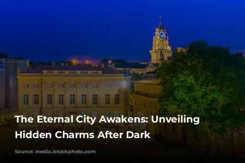 The Eternal City Awakens: Unveiling Rome's Hidden Charms After Dark