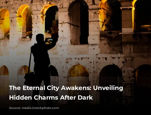 The Eternal City Awakens: Unveiling Rome's Hidden Charms After Dark