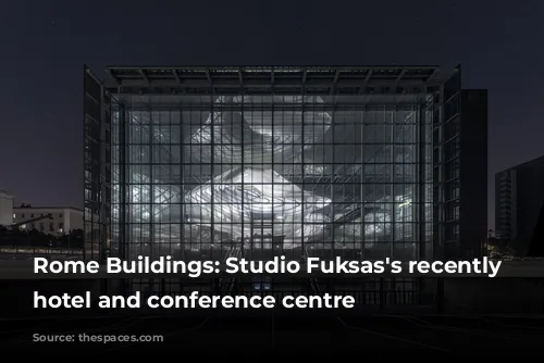 Rome Buildings: Studio Fuksas's recently completed hotel and conference centre