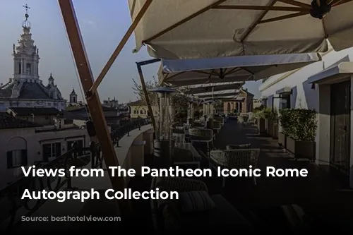 Views from The Pantheon Iconic Rome Hotel, Autograph Collection