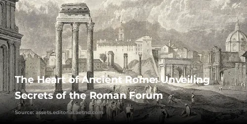 The Heart of Ancient Rome: Unveiling the Secrets of the Roman Forum