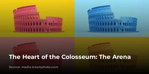 The Heart of the Colosseum: The Arena