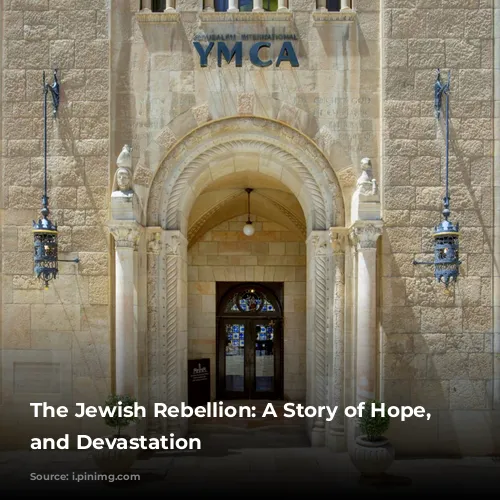 The Jewish Rebellion: A Story of Hope, Division, and Devastation