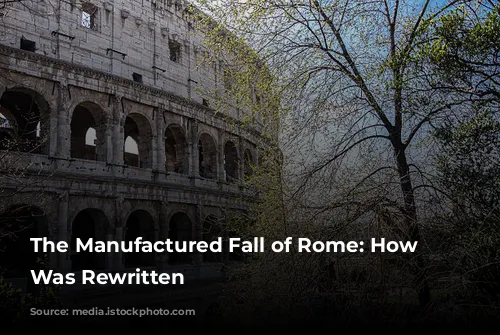 The Manufactured Fall of Rome: How History Was Rewritten