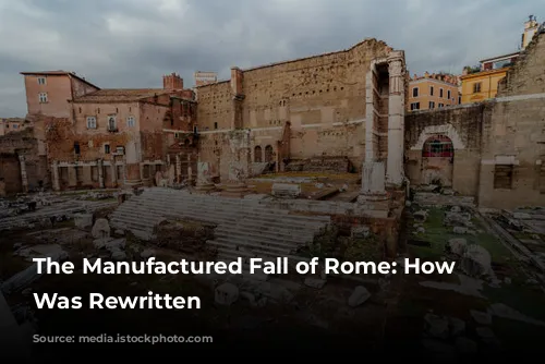 The Manufactured Fall of Rome: How History Was Rewritten