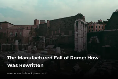 The Manufactured Fall of Rome: How History Was Rewritten