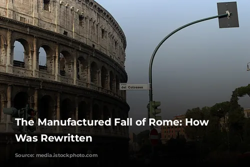 The Manufactured Fall of Rome: How History Was Rewritten