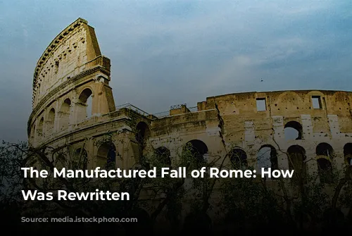 The Manufactured Fall of Rome: How History Was Rewritten